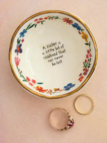 Trinket dish for your sister. A sister is a little bit of childhood that can never be lost.